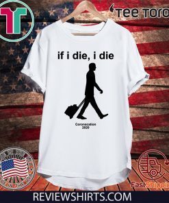 Official If i Die - i Die Coronacation 2020 T-Shirt