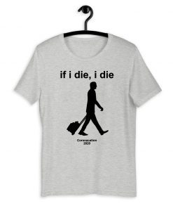 Official If i Die - i Die Coronacation 2020 T-Shirt