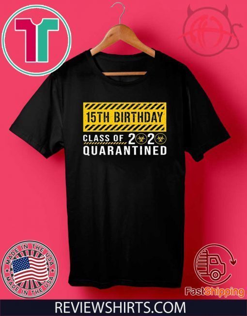 15th Birthday Class of 2020 Quarantined Shirt T-Shirt