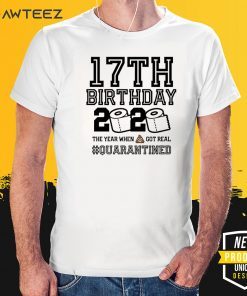 17th Birthday, May Birthday Quarantine Shirt, Year When Shit Got Real #Quarantine Shirt