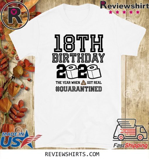 18th Birthday, 18th Birthday Quarantine Shirt, Year When Shit Got Real, 18th Birthday Gift, May Birthday Shirt