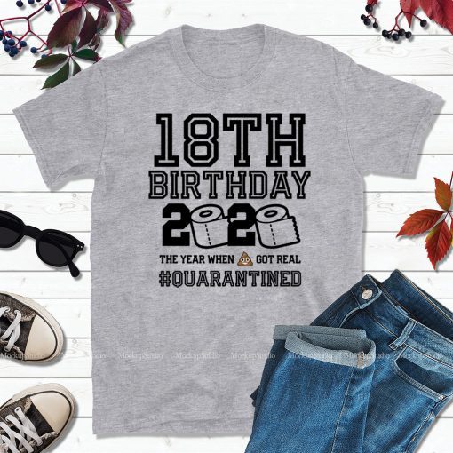 18th Birthday, 18th Birthday Quarantine Shirt, Year When Shit Got Real, 18th Birthday Gift, May Birthday Shirt