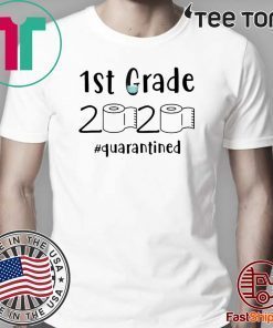 1st grade 2020 quarantined shit, 1st grader graduation shirt, 1st grade toilet paper 2020 Hot T-Shirt