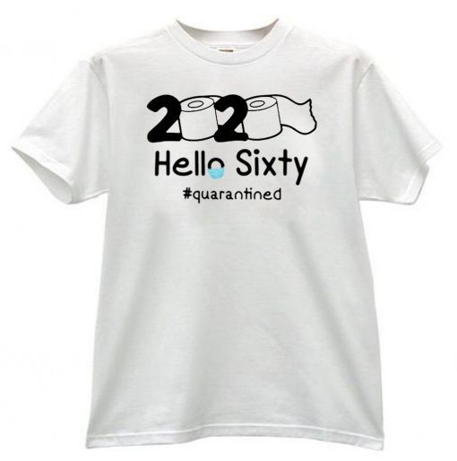 2020 HELLO SIXTY #QUARANTINED FOR T-SHIRT
