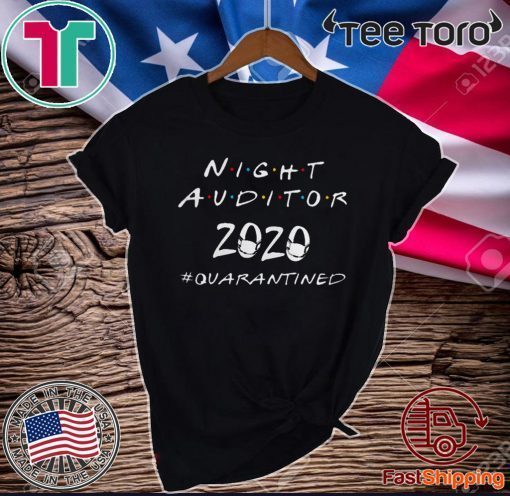 2020 quarantined Night auditor For T-Shirt