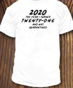 Twenty-One svg, 2020 the year I turned 21 and was quarantined For T-Shirt