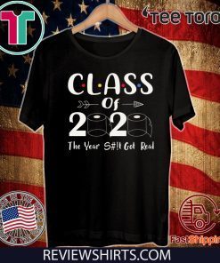 Senior Quarantined Shirt Class of 2020 The Year When Shit Got Real 2020 T-Shirt