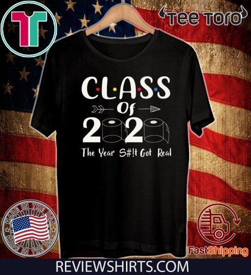 Senior Quarantined Shirt Class of 2020 The Year When Shit Got Real 2020 T-Shirt