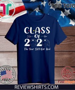 Senior Quarantined Shirt Class of 2020 The Year When Shit Got Real 2020 T-Shirt