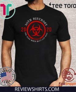 20th Birthday 2020 Quarantine The Year When Shit Got real Shirts