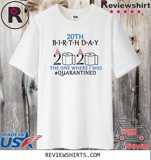 20th birthday the one where i was quarantined 2020 Tee Shirts