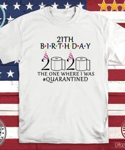 21th birthday the one where i was quarantined 2020 Shirt - Toilet Paper #quarantined T-Shirt