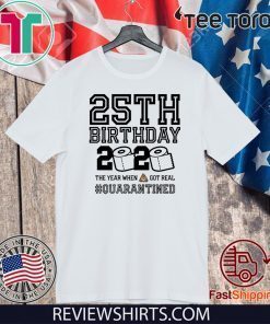 25th Birthday Shirt, Quarantine Shirts The One Where I Was Quarantined 2020 Shirt – 25th Birthday 2020 #Quarantined Tee Shirts