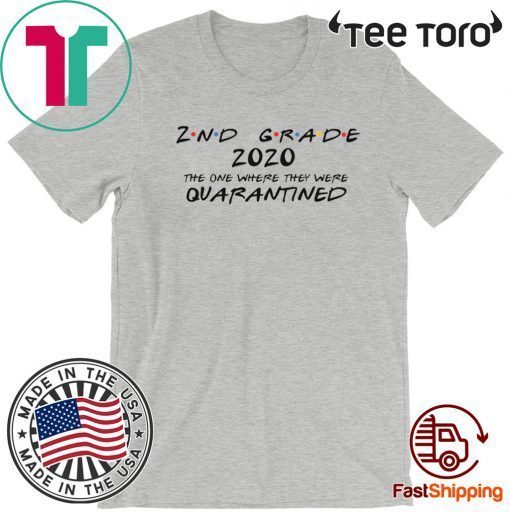 2nd Grade 2020 The One Where They Were Quarantined Shirt - Social Distancing t-shirt - #Quarantine2020 T-Shirt