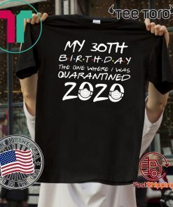 30th Birthday Quarantined Shirts