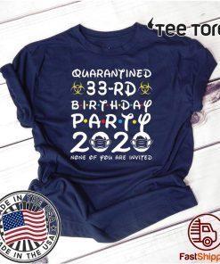 Happy Birthday 2020 The One Where I was Quarantined Funny Quarantine Shirt 33rd Birthday T-Shirt #Quarantine Birthday