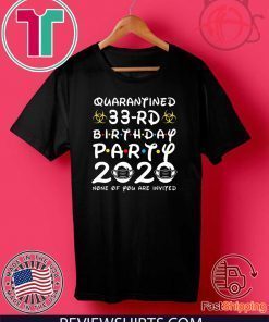 Happy Birthday 2020 The One Where I was Quarantined Funny Quarantine Shirt 33rd Birthday T-Shirt #Quarantine Birthday