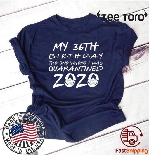 36th Birthday Quarantined T-Shirt T-Shirt