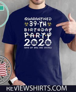 Happy Birthday 2020 The One Where I was Quarantined Funny Quarantine Shirt 39th Birthday Shirt