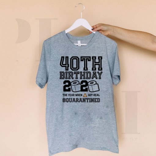 40Th Birthday, May Birthday Quarantine Shirt, Year When Shit Got Real, 40Th Birthday Gift T-Shirt