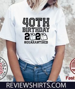 40th Birthday Quarantine Unisex Tee Shirt