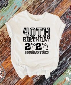 40th Birthday Shirt, Quarantine Shirts The One Where I Was Quarantined 2020 Shirt – 40th Birthday 2020 #Quarantined Tee Shirts