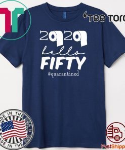 50th Birthday Quarantine 2020 Hello Fifty Tee Shirts