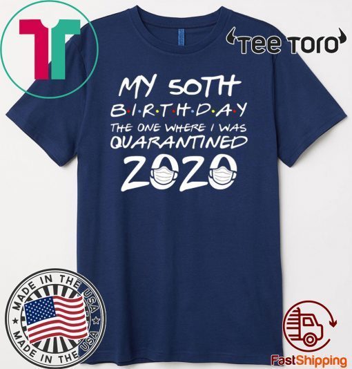 50th Birthday Quarantine Shirts – The One Where I Was Quarantined Vintage T-Shirt