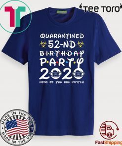 52nd Birthday, Quarantine Shirt, The One Where I Was Quarantined 2020 Gift Tee Shirts