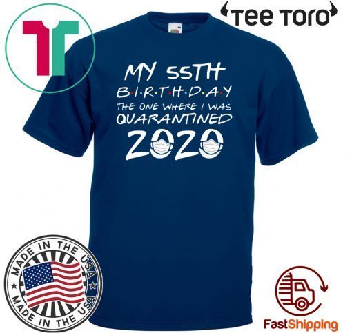 55th Birthday Shirt - The One Where I Was Quarantined 2020 T-Shirt