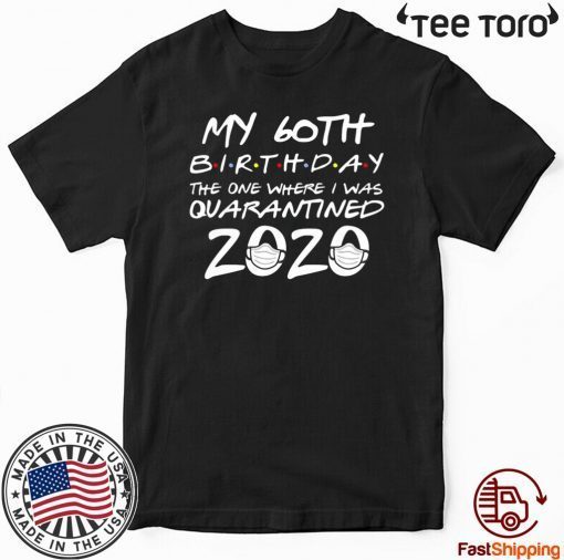 60th Birthday Quarantined #Quarantine Tee Shirt