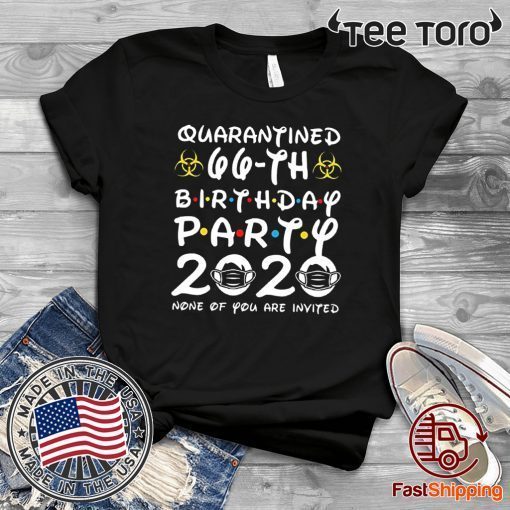 66 Years Old 1954 Birthday Gift 66th Birthday Party 2020 None of You are Invited Shirt Social Distancing