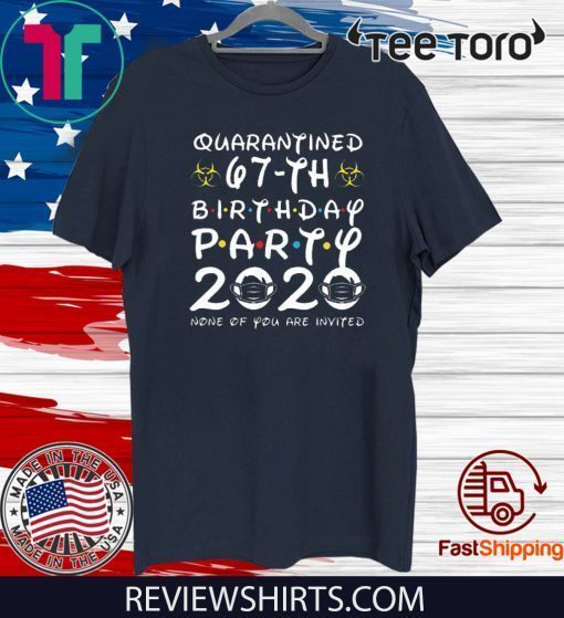 67th Birthday Shirt, Quarantine Shirt, The One Where I Was Quarantined 2020 Tee Shirts