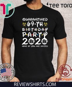 Happy Birthday 2020 The One Where I was Quarantined Funny Quarantine Shirt 69th Birthday