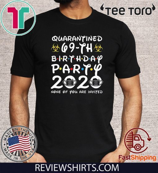 Happy Birthday 2020 The One Where I was Quarantined Funny Quarantine Shirt 69th Birthday