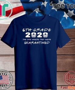 6th Grade 2020 The One Where They were Quarantined For T-Shirt