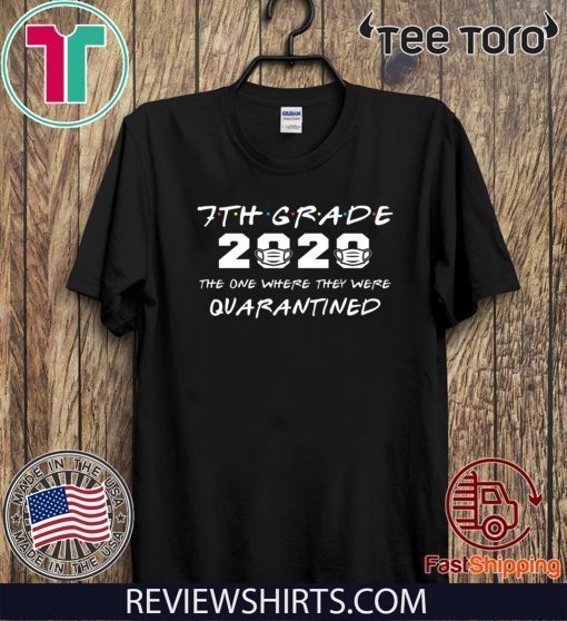 7th Grade 2020 The One Where They were Quarantined Shirt