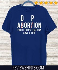 Adorpion Abortion Two Letters That Can Save A Life Official T-Shirt