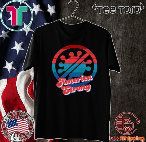 America Strong Coronavirus T-Shirt