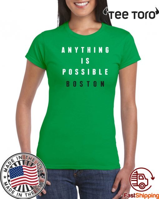 Anything Is Possible Boston Shirt T-Shirt