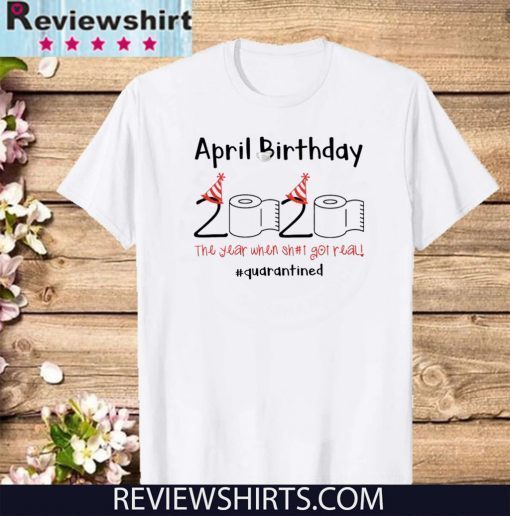 April Birthday quarantine Toilet Paper 2020 T-Shirt