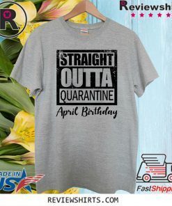 April Girls 2020 the one where they were quarantined 2020 quarantine birthday Official T-Shirt