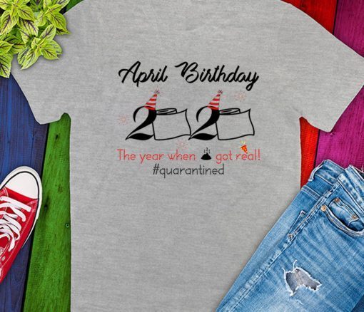 Where To Buy April Girls 2020 the one where they were quarantined 2020 quarantine birthday T-Shirt