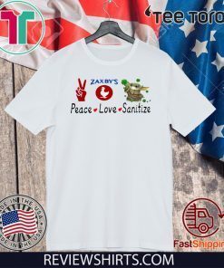 BABY YODA - PEACE - LOVE - SANITIZE - ZAXBY’S SHIRT T-SHIRT