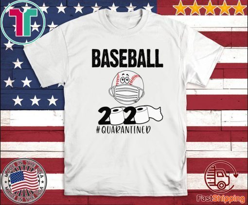 BASEBALL 2020 #QUARANTINED FOR T-SHIRT