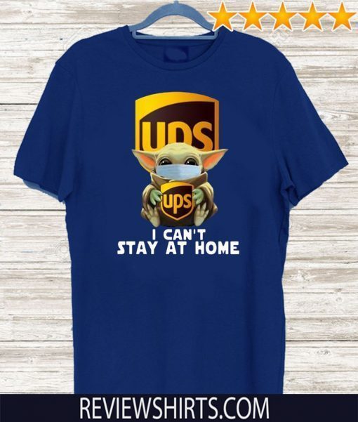 Baby Yoda Hug UPS I Can’t Stay At Home Covid-19 For T-Shirt