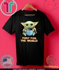 Baby Yoda Hugs Earth Pray For The World Corona-virus Tee Shirts