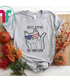 Best effin cat mom ever shirt