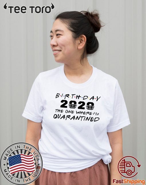 Birthday 2020 Quarantine Pandemic Birthday Tee Shirts