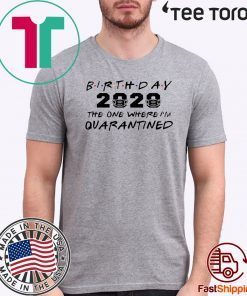 Birthday 2020 Quarantine Pandemic Birthday Tee Shirts